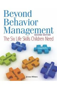 Beyond Behavior Management: The Six Life Skills Children Need - Jenna Bilmes