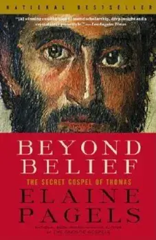 Beyond Belief: The Secret Gospel of Thomas, Paperback/Elaine Pagels