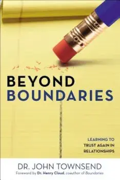 Beyond Boundaries: Learning to Trust Again in Relationships, Paperback/John Townsend