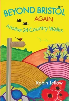 Beyond Bristol Again. Another 24 Country Walks, Paperback/Robin Tetlow