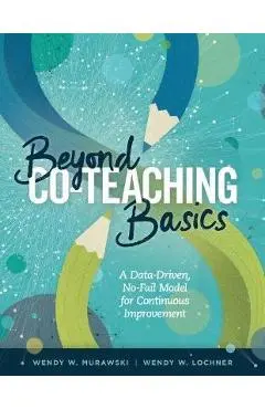 Beyond Co-Teaching Basics: A Data-Driven, No-Fail Model for Continuous Improvement - Wendy W. Murawski