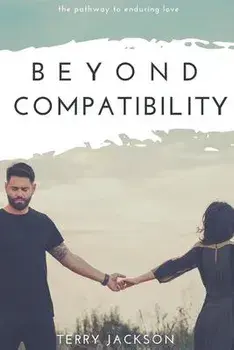 Beyond Compatibility: The Pathway to Enduring Love, Paperback/Terry Jackson