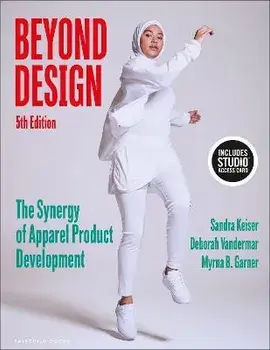 Beyond Design. The Synergy of Apparel Product Development - Bundle Book + Studio Access Card, 5 ed/***