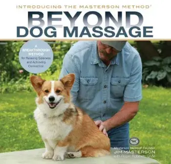 Beyond Dog Massage. A Breakthrough Method for Relieving Soreness and Achieving Connection, Hardback/Robin Robinett