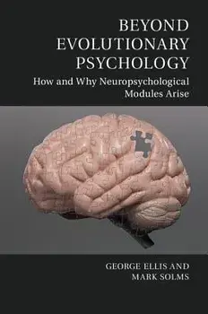Beyond Evolutionary Psychology: How and Why Neuropsychological Modules Arise, Paperback/George Ellis