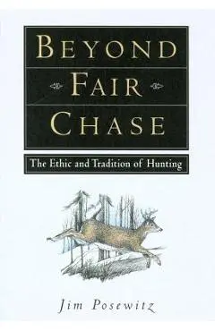 Beyond Fair Chase - Jim Posewitz