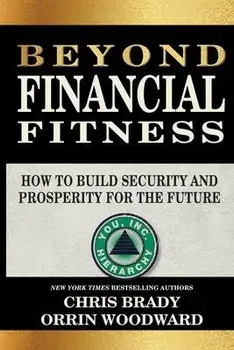 Beyond Financial Fitness: How to Build Security and Prosperity for the Future, Paperback/Chris Brady