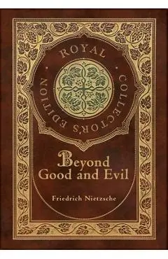 Beyond Good and Evil (Royal Collector's Edition) (Case Laminate Hardcover with Jacket) - Friedrich Wilhelm Nietzsche