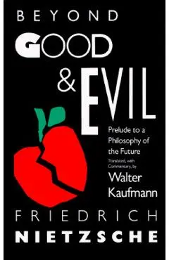 Beyond Good & Evil: Prelude to a Philosophy of the Future - Friedrich Wilhelm Nietzsche