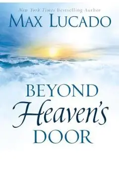 Beyond Heaven's Door - Max Lucado