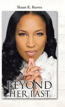 Beyond Her Past, Hardcover/Shaun K. Reeves