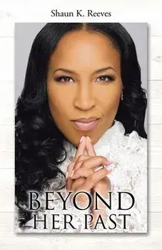 Beyond Her Past, Paperback/Shaun K. Reeves