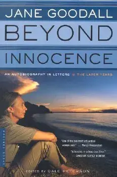 Beyond Innocence: An Autobiography in Letters: The Later Years, Paperback/Dale Peterson