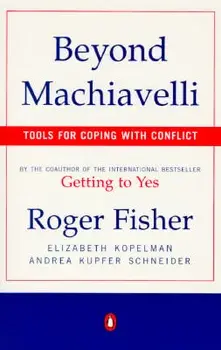 Beyond Machiavelli: Tools for Coping with Conflict, Paperback/Roger Fisher
