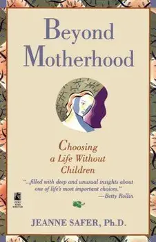 Beyond Motherhood: Choosing a Life Without Children, Paperback/***