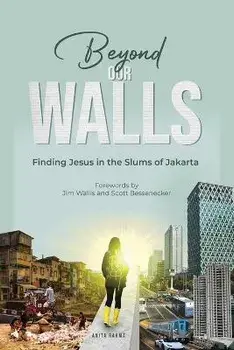 Beyond Our Walls: Finding Jesus in the Slums of Jakarta, Paperback/Anita Rahma