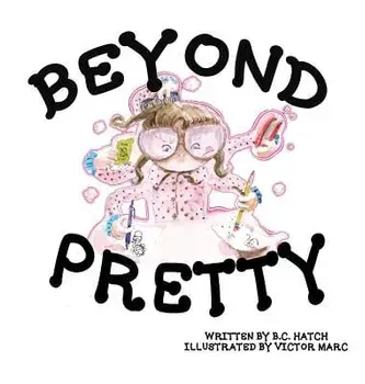 Beyond Pretty, Hardcover/B. C. Hatch