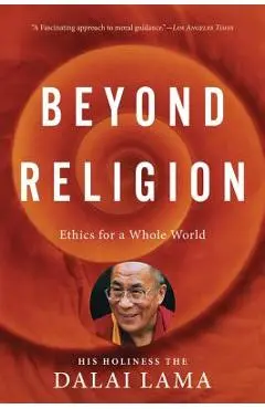 Beyond Religion: Ethics for a Whole World - H. H. Dalai Lama