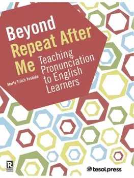 Beyond Repeat After Me. Teaching Pronunciation to English Learners, Paperback/Marla Tritch Yoshida