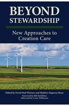 Beyond Stewardship: New Approaches to Creation Care - David P. Warners