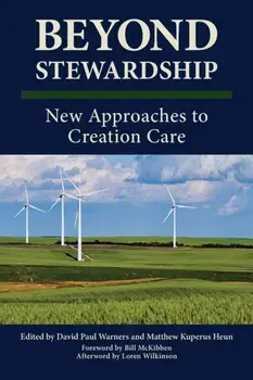 Beyond Stewardship: New Approaches to Creation Care, Paperback/David P. Warners