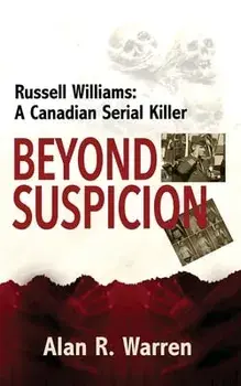 Beyond Suspicion; Russell Williams Serial Killer, Paperback/Alan R. Warren