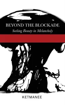Beyond the Blockade: Seeking Beauty in Melancholy, Paperback/***
