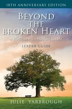 Beyond the Broken Heart: A Journey Through Grief, Leader Guide, Paperback/Julie Yarbrough