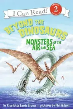 Beyond the Dinosaurs: Monsters of the Air and Sea, Paperback/Charlotte Lewis Brown