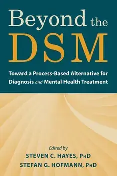 Beyond the Dsm: Toward a Process-Based Alternative for Diagnosis and Mental Health Treatment, Paperback/Steven C. Hayes