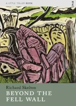 Beyond the Fell Wall, Paperback/Richard Skelton