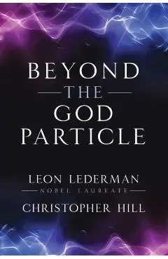Beyond the God Particle - Leon M.|hill Lederman