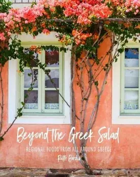 Beyond the Greek Salad. Regional Foods from All Around Greece, Hardback/Ruth Bardis