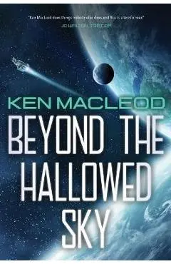 Beyond the Hallowed Sky: Book One of the Lightspeed Trilogy - Ken Macleod