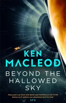 Beyond the Hallowed Sky. Book One of the Lightspeed Trilogy, Paperback/Ken MacLeod