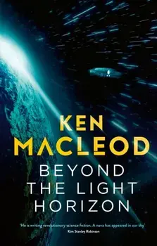 Beyond the Light Horizon. Book Three of the Lightspeed Trilogy, Paperback/Ken MacLeod