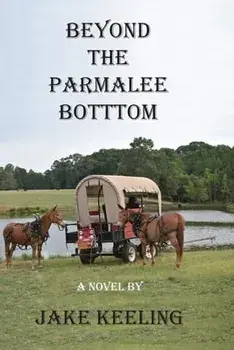 Beyond the Parmalee Bottom, Paperback/Jake Keeling