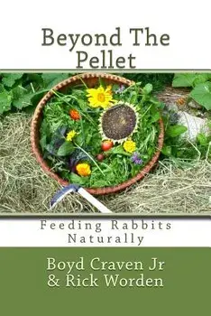 Beyond the Pellet: Feeding Rabbits Naturally, Paperback/Boyd Craven Jr