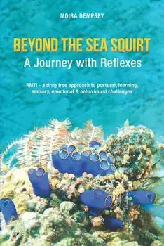 Beyond the Sea Squirt: A Journey with Reflexes, Paperback/Moira Dempsey