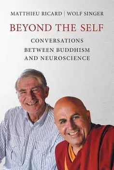 Beyond the Self: Conversations Between Buddhism and Neuroscience, Paperback/Matthieu Ricard