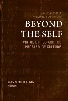 Beyond the Self: Virtue Ethics and the Problem of Culture, Hardcover/Raymond Hain