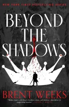 Beyond The Shadows. Book 3 of the Night Angel, Paperback/Brent Weeks