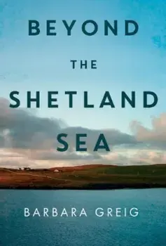 Beyond The Shetland Sea, Paperback/Barbara Greig