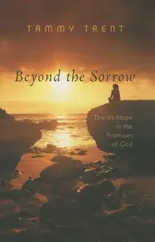 Beyond the Sorrow: There's Hope in the Promises of God, Paperback/Tammy Trent