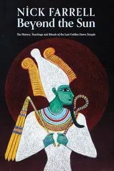 Beyond the Sun: The History, Teachings and Rituals of the Last Golden Dawn Temple, Paperback/Nick Farrell