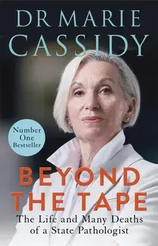 Beyond the Tape. The Life and Many Deaths of a State Pathologist, Paperback/Marie Cassidy