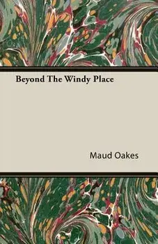 Beyond the Windy Place, Paperback/Maud Oakes