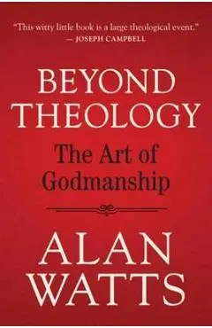 Beyond Theology: The Art of Godmanship - Alan Watts