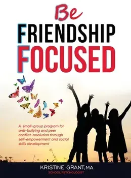 Bff - Be Friendship Focused, Hardcover/Kristine Grant