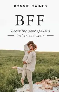 Bff: Becoming Your Spouse's Best Friend Again, Paperback/Ronnie Gaines